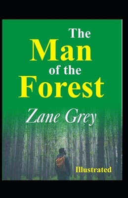 The Man of the Forest Illustrated by Zane Grey