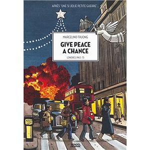 Give Peace A Chance: London 1963-75 by Marcelino Truong