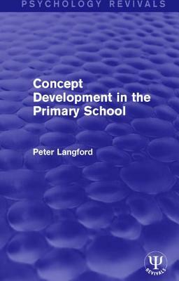 Concept Development in the Primary School by Peter Langford