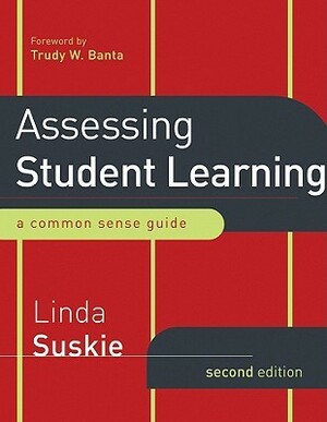 Assessing Student Learning: A Common Sense Guide, Second Edition by Trudy W. Banta, Linda Suskie