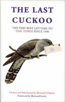 The Last Cuckoo-The Very Best Letters To The Times Since 1900 by Kenneth Gregory