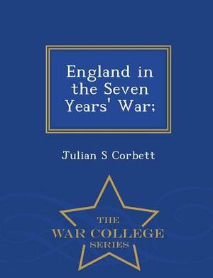 England in the Seven Years' War; - War College Series by Julian S. Corbett