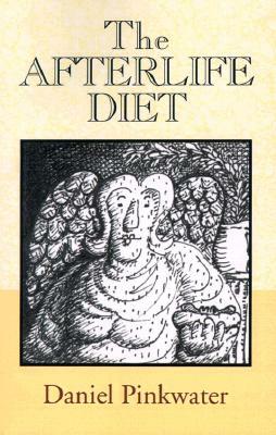 The Afterlife Diet by Daniel Manus Pinkwater