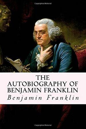 The Autobiography of Benjamin Franklin by Lewis Gaston Leary, Benjamin Franklin