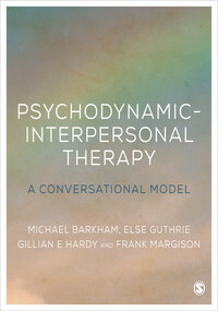 Psychodynamic-Interpersonal Therapy: A Conversational Model by Frank Margison, Gillian E Hardy, Michael Barkham, Else Guthrie