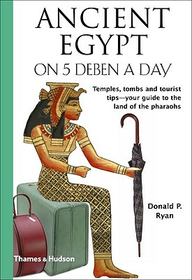 Ancient Egypt on 5 Deben a Day by Donald P. Ryan