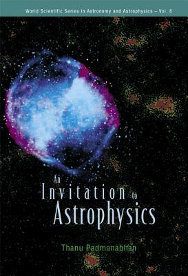 An Invitation to Astrophysics by Thanu Padmanabhan