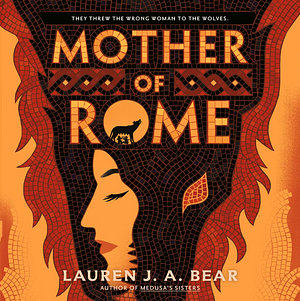 Mother of Rome by Lauren J.A. Bear