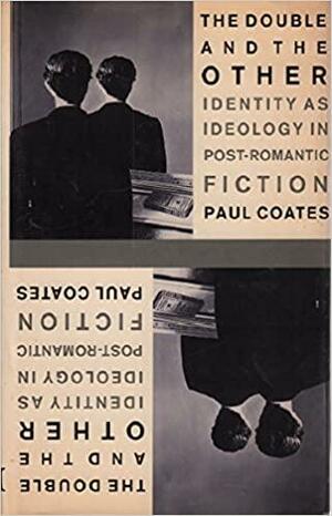 The Double and the Other: Identity as Ideology in Post Romantic Fiction by Paul Coates