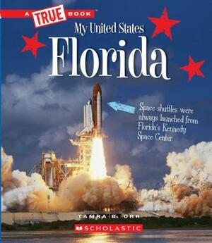 Florida (a True Book: My United States) by Tamra B. Orr