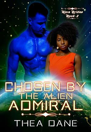 Chosen By The Alien Admiral by Thea Dane, Thea Dane