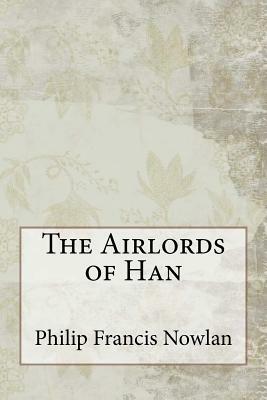 The Airlords of Han by Philip Francis Nowlan