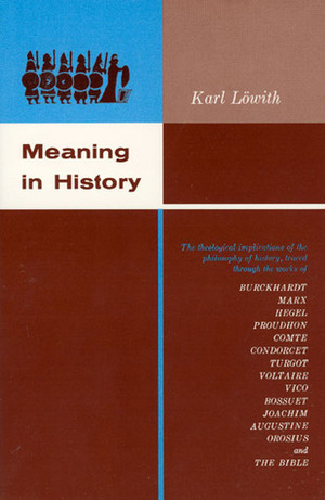 Meaning in History: The Theological Implications of the Philosophy of History by Karl Löwith