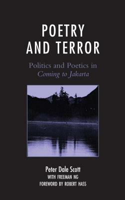 Poetry and Terror: Politics and Poetics in Coming to Jakarta by Peter Dale Scott