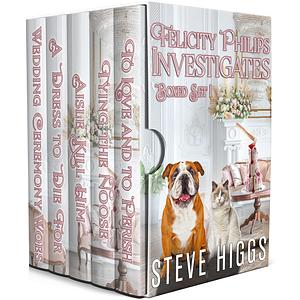 Felicity Philips Investigates: Box Set 1 by Steve Higgs, Steve Higgs
