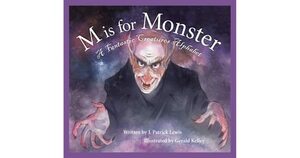 M Is for Monster: A Fantastic Creatures Alphabet by Patrick Lewis