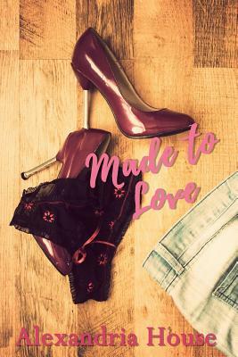 Made to Love by Alexandria House