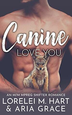 Canine Love You by Aria Grace, Lorelei M. Hart