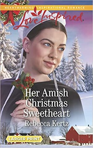 Her Amish Christmas Sweetheart by Rebecca Kertz