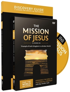 The Mission of Jesus Discovery Guide with DVD: Triumph of God's Kingdom in a World in Chaos [With DVD] by Ray Vander Laan