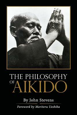 The Philosophy of Aikido by John Stevens