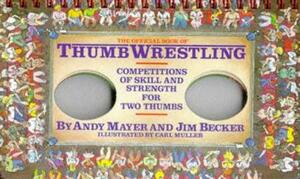 The Official Book of Thumb Wrestling by Jim Becker, Andy Mayer