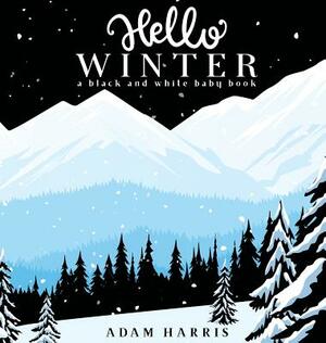 Hello Winter: A Black and White Baby Book by Adam Harris