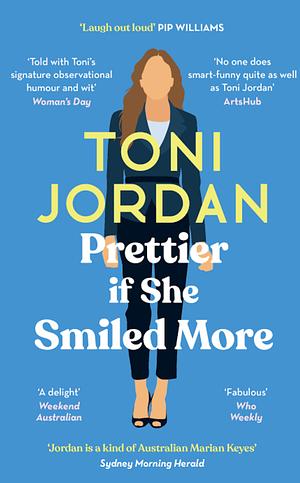 Prettier If She Smiled More by Toni Jordan