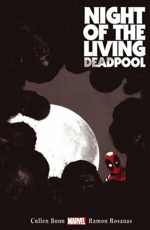 Night of the Living Deadpool by Cullen Bunn, Ramon Rosanas