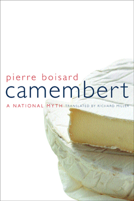 Camembert: A National Myth by Pierre Boisard