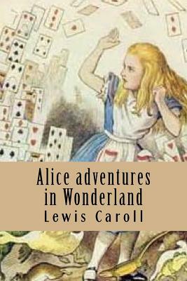 Alice adventures in Wonderland by Lewis Caroll