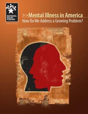 Mental Illness in America: How Do We Address a Growing Problem? by Jeff Menzise, Tony Wharton