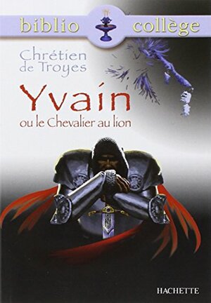 Yvain ou le Chevalier au lion by Chrétien de Troyes