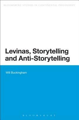 Levinas, Storytelling and Anti-Storytelling by Will Buckingham