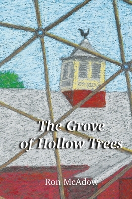 The Grove of Hollow Trees by Ron McAdow