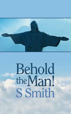 Behold the Man by Sheila Smith
