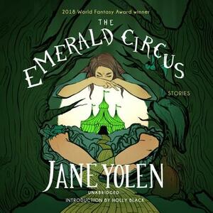 The Emerald Circus: Stories by Jane Yolen