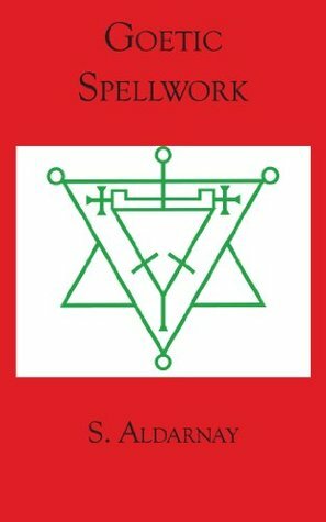 Goetic Spellwork (Guides to the Underworld) by S. Aldarnay