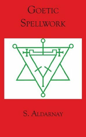 Goetic Spellwork (Guides to the Underworld) by S. Aldarnay