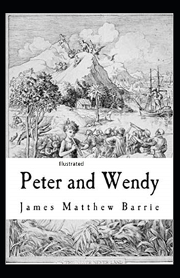Peter Pan (Peter and Wendy) Illustrated by J.M. Barrie