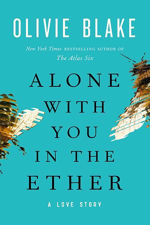 Alone with You in the Ether by Olivie Blake