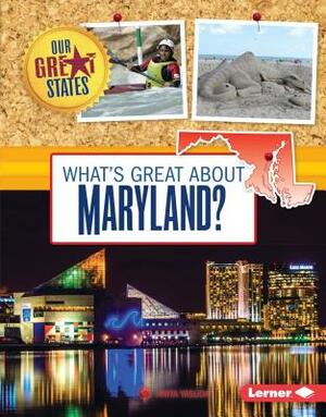 What's Great about Maryland? by Anita Yasuda