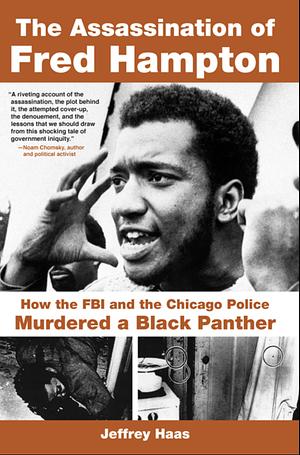 The Assassination of Fred Hampton by Jeffrey Haas