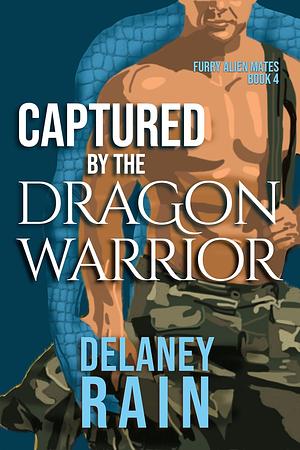 Captured by the Dragon Warrior by Delaney Rain