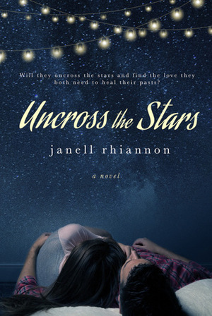 Uncross the Stars by Janell Rhiannon