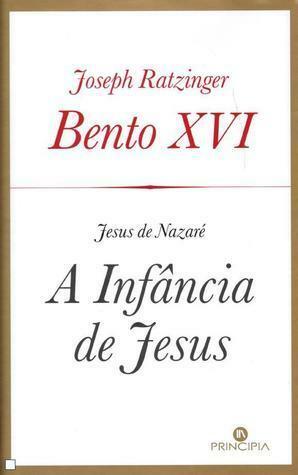 Jesus de Nazaré - A Infância de Jesus by Pope Benedict XVI, Pope Benedict XVI