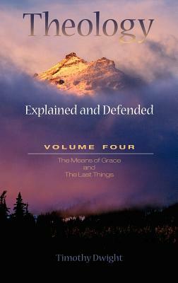 Theology: Explained & Defended Vol. 4 by Timothy Dwight