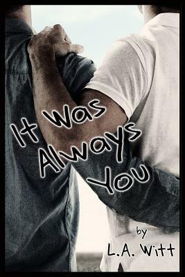 It Was Always You by L.A. Witt