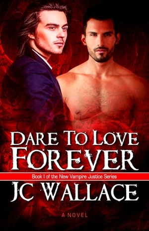Dare to Love Forever by Jake C. Wallace
