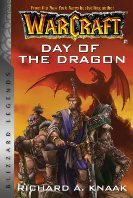 Warcraft: Day of the Dragon: Blizzard Legends by Richard A. Knaak